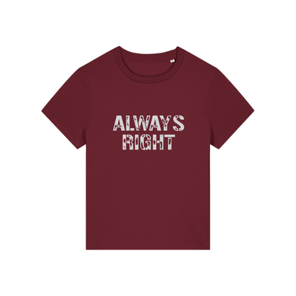 burgundy matching t-shirt with the slogan 'always right'