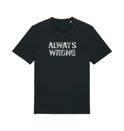 Black slogan t-shirt with 'ALWAYS WRONG' text 