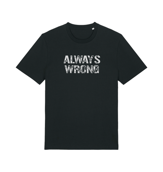 Black slogan t-shirt with 'ALWAYS WRONG' text 