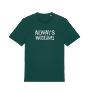 Green slogan t-shirt with 'ALWAYS WRONG' text 
