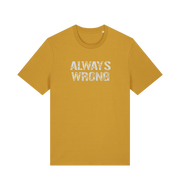 Mustard yellow slogan t-shirt with 'ALWAYS WRONG' text 