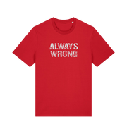 Red slogan t-shirt with 'ALWAYS WRONG' text 