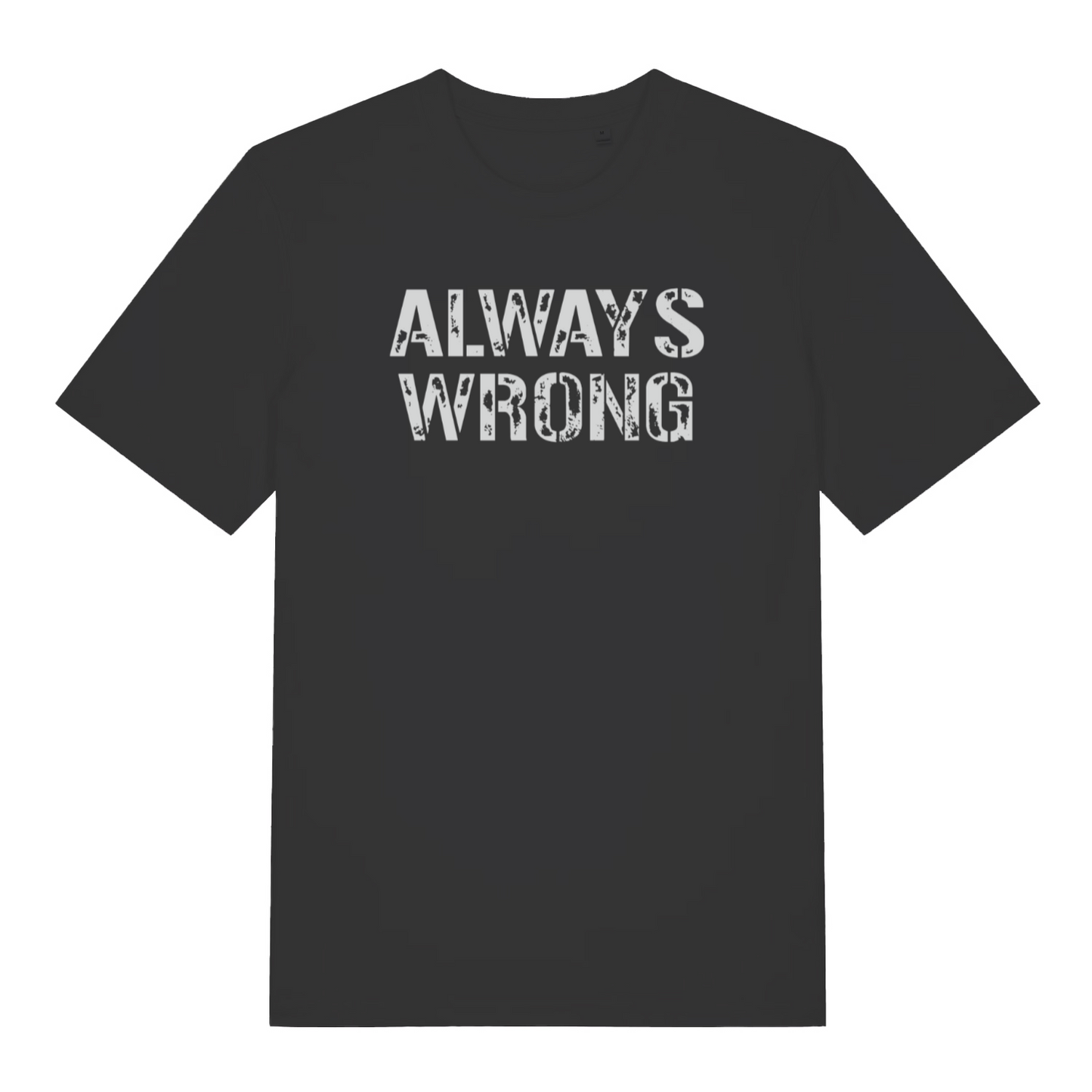 black women's slogan t-shirt with the text 'always wrong'