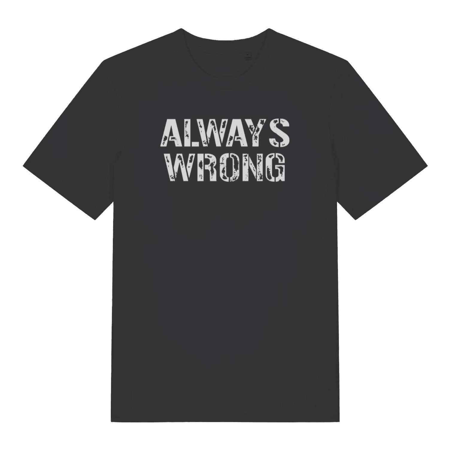black women's slogan t-shirt with the text 'always wrong'