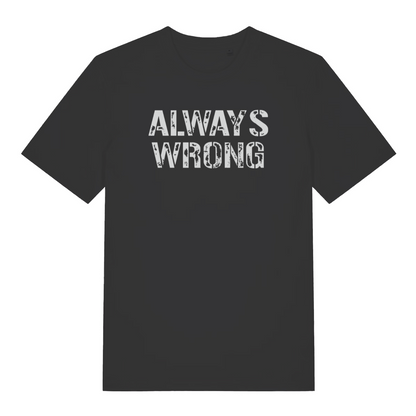 black women's slogan t-shirt with the text 'always wrong'