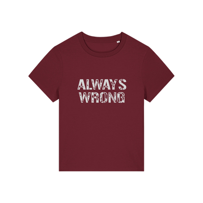 burgundy matching t-shirt with the slogan 'always wrong'