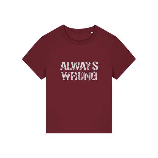 burgundy matching t-shirt with the slogan 'always wrong'