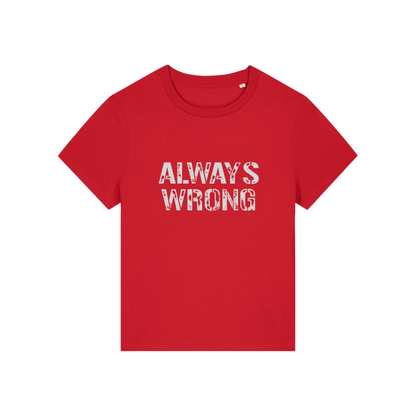 red matching t-shirt with the slogan 'always wrong'