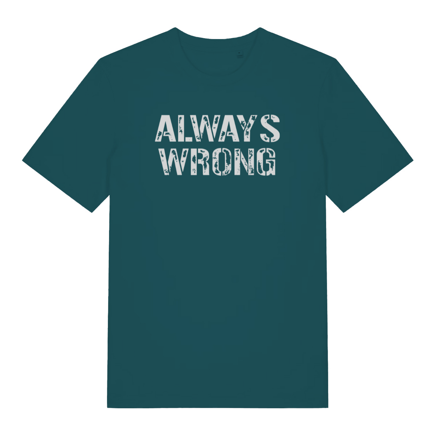 teal women's slogan t-shirt with the text 'always wrong'