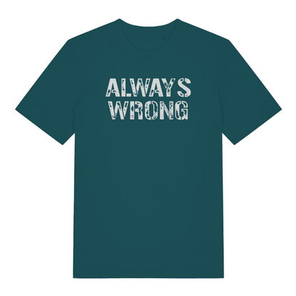 teal women's slogan t-shirt with the text 'always wrong'