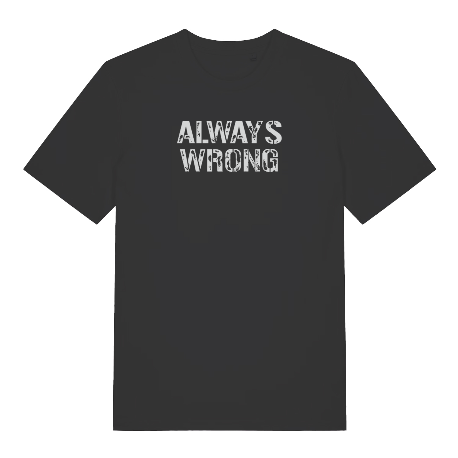 black slogan t-shirt with the text 'always wrong'