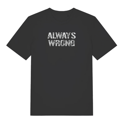 black slogan t-shirt with the text 'always wrong'