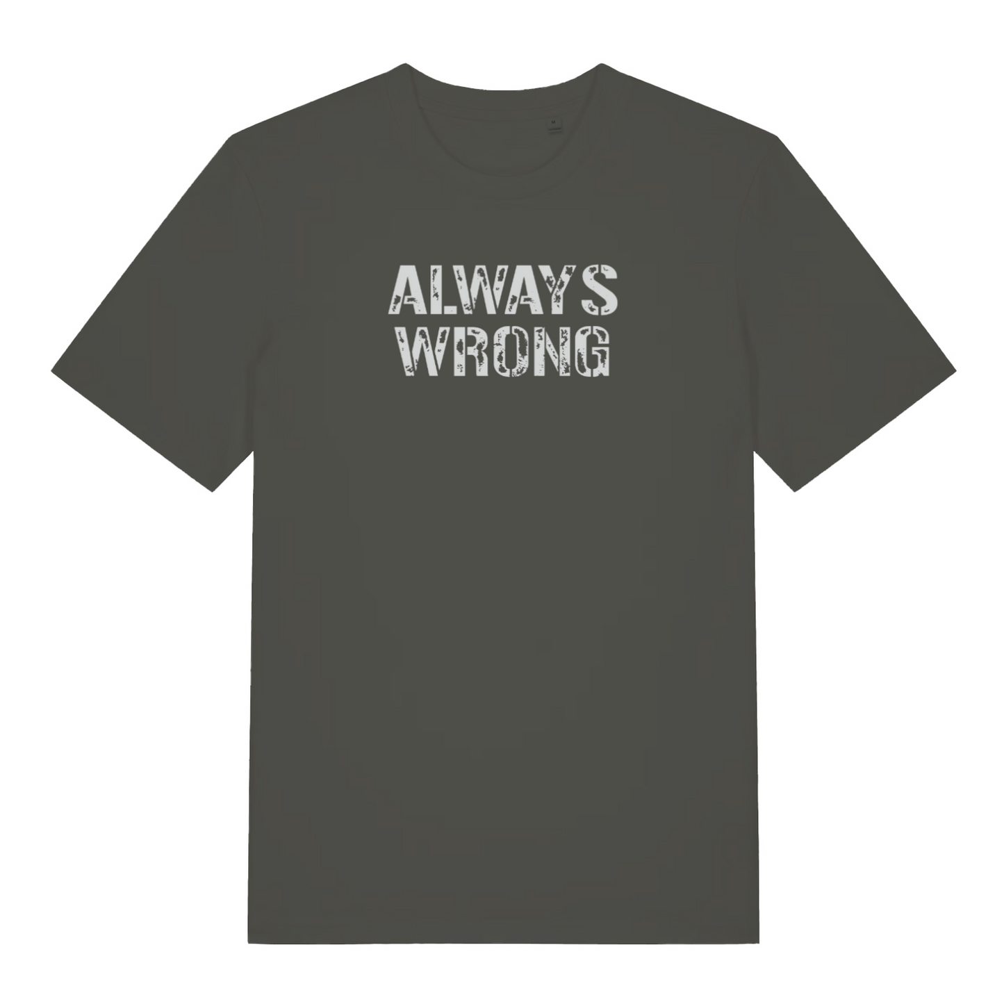 khaki slogan t-shirt with the text 'always wrong'