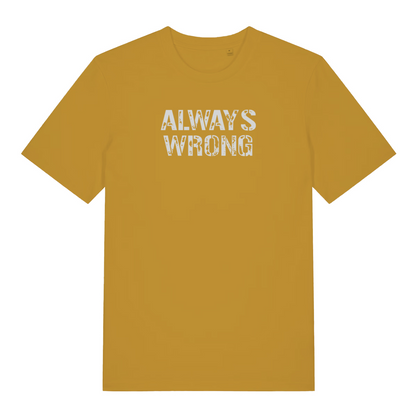 mustard slogan t-shirt with the text 'always wrong'