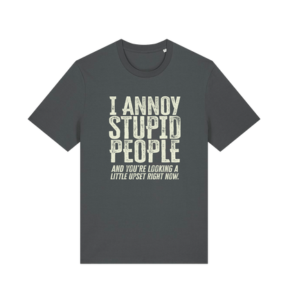 Gray funny offensive t-shirt with white text reading 'i annoy people and you're looking a little upset right now'