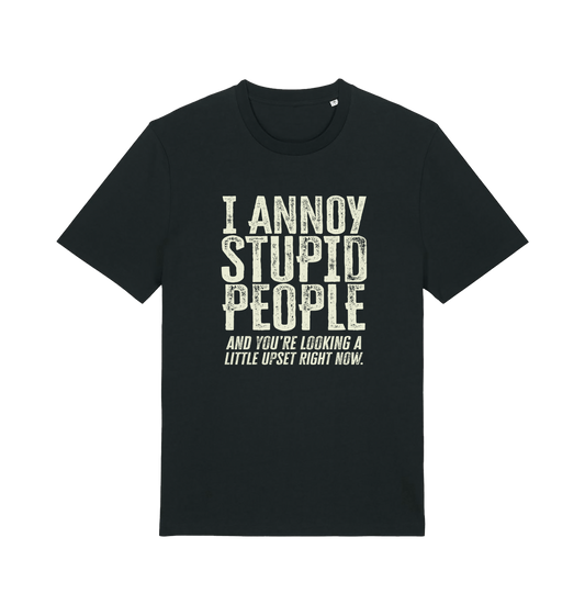 Black funny offensive t-shirt with white text reading 'i annoy people and you're looking a little upset right now'