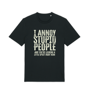 Black funny offensive t-shirt with white text reading 'i annoy people and you're looking a little upset right now'