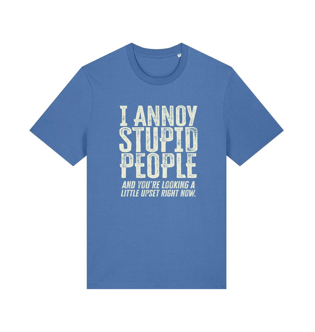 Blue funny offensive t-shirt with white text reading 'i annoy people and you're looking a little upset right now'