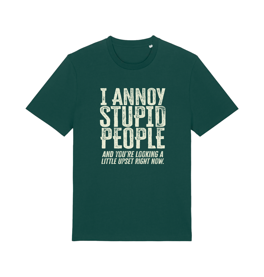 Green funny offensive t-shirt with white text reading 'i annoy people and you're looking a little upset right now'