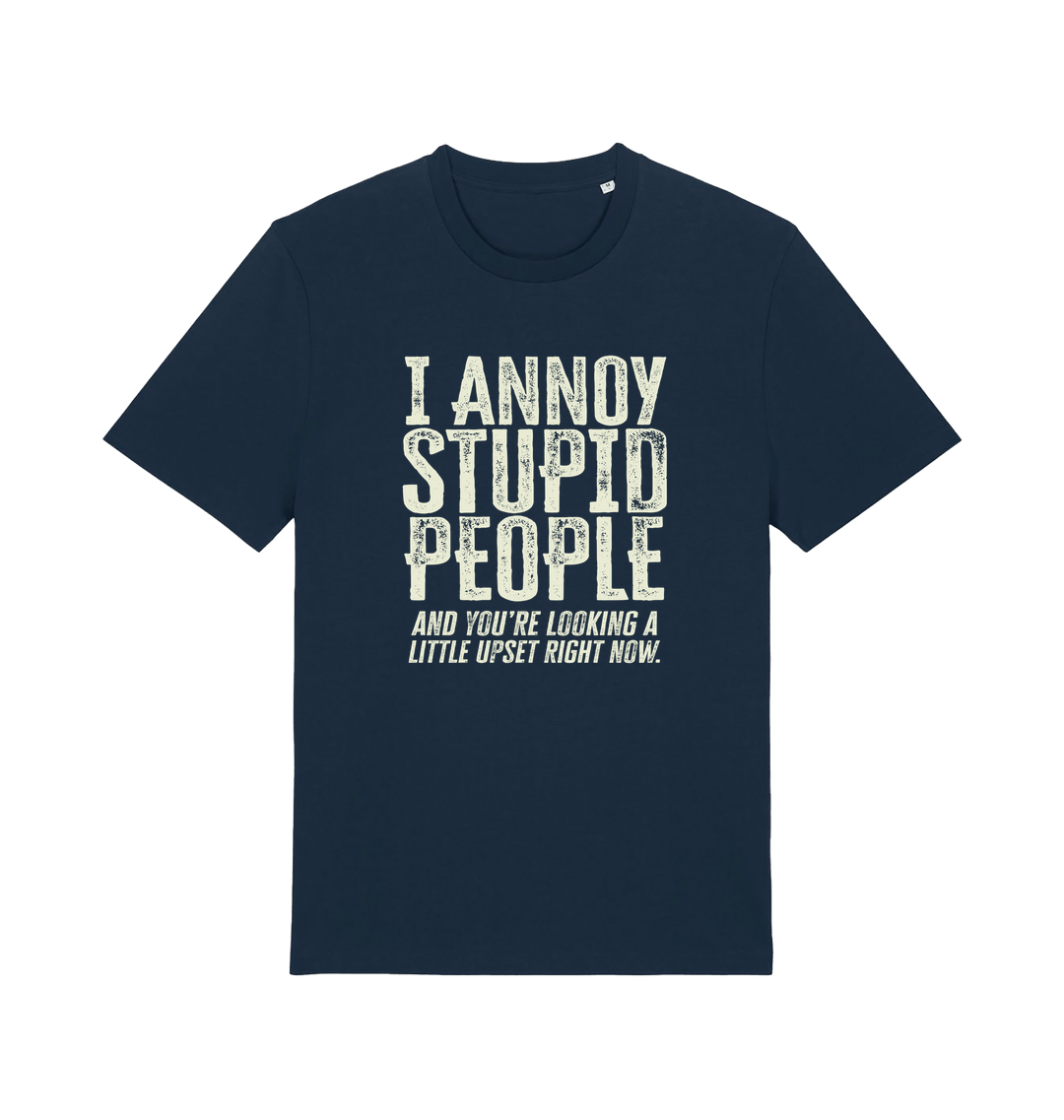 Navy funny offensive t-shirt with white text reading 'i annoy people and you're looking a little upset right now'