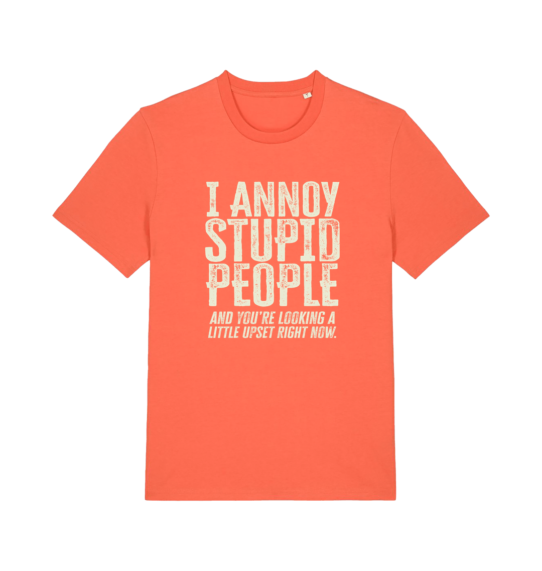  Orange funny offensive t-shirt with white text reading 'i annoy people and you're looking a little upset right now'
