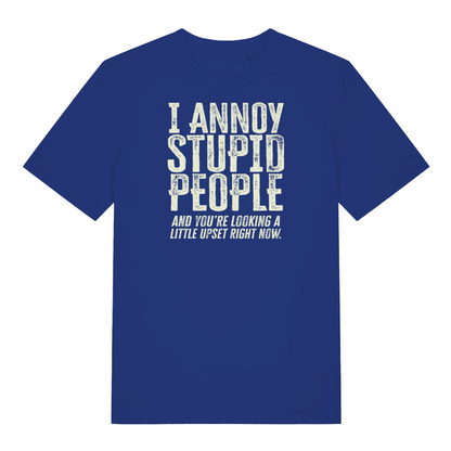 blue funny slogan t-shirt with the text ' I annoy stupid people and you're looking a little upset now'