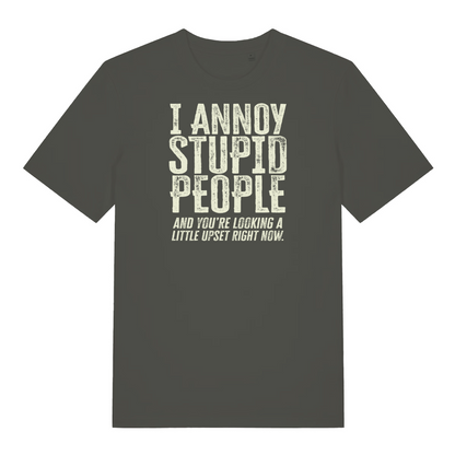 khaki funny slogan t-shirt with the text ' I annoy stupid people and you're looking a little upset now'