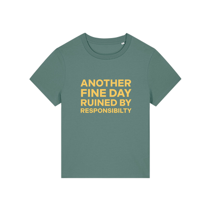 green funny slogan t-shirt that reads 'another fine day ruined by responsibility'