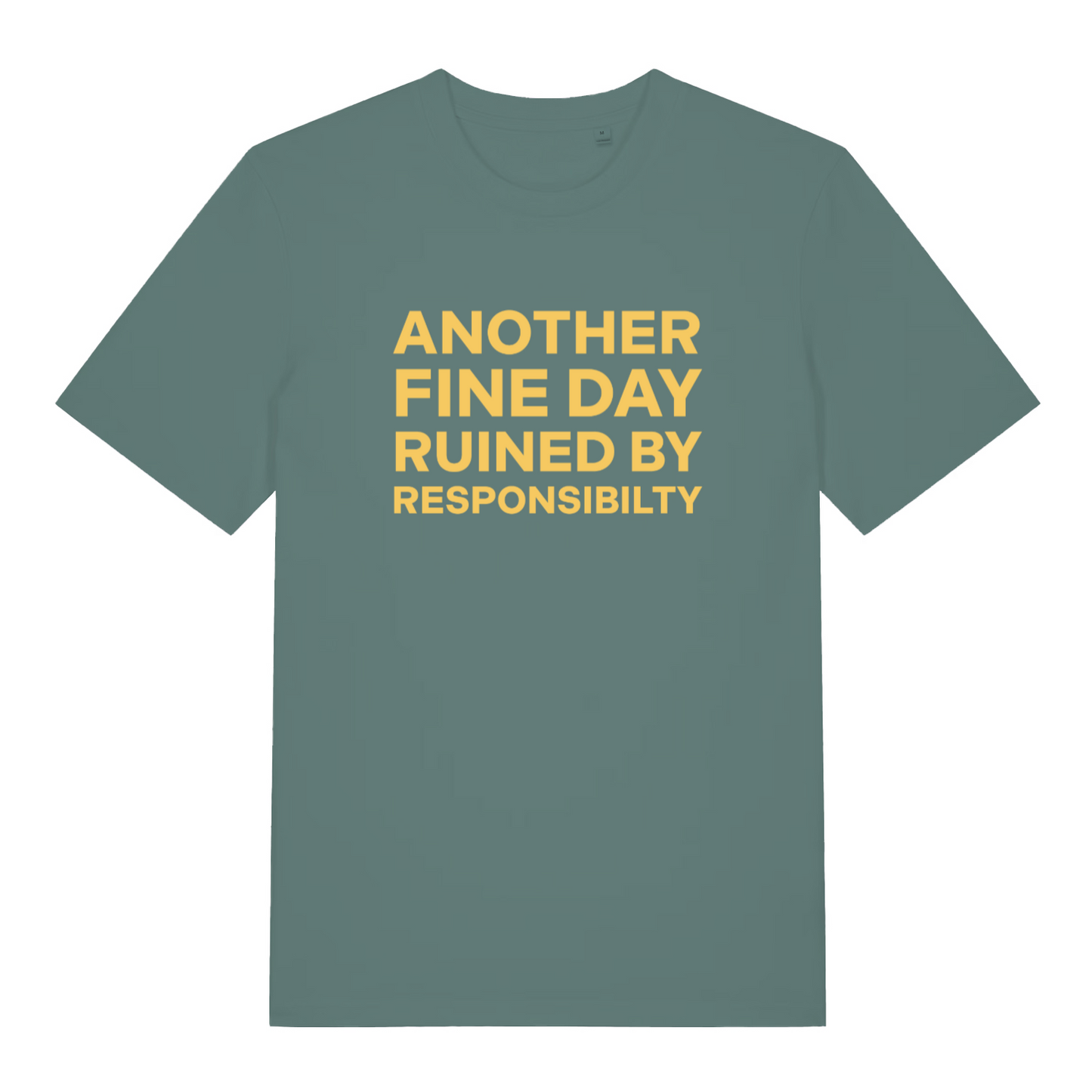 green women's funny slogan t-shirt with the text 'another fine day ruined by responsibility'