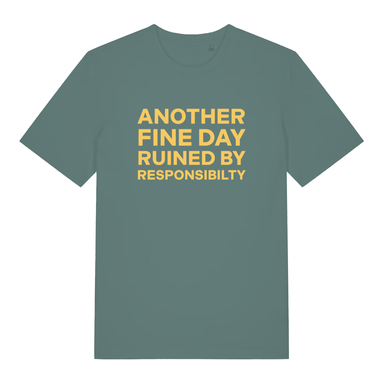 green women's funny slogan t-shirt with the text 'another fine day ruined by responsibility'