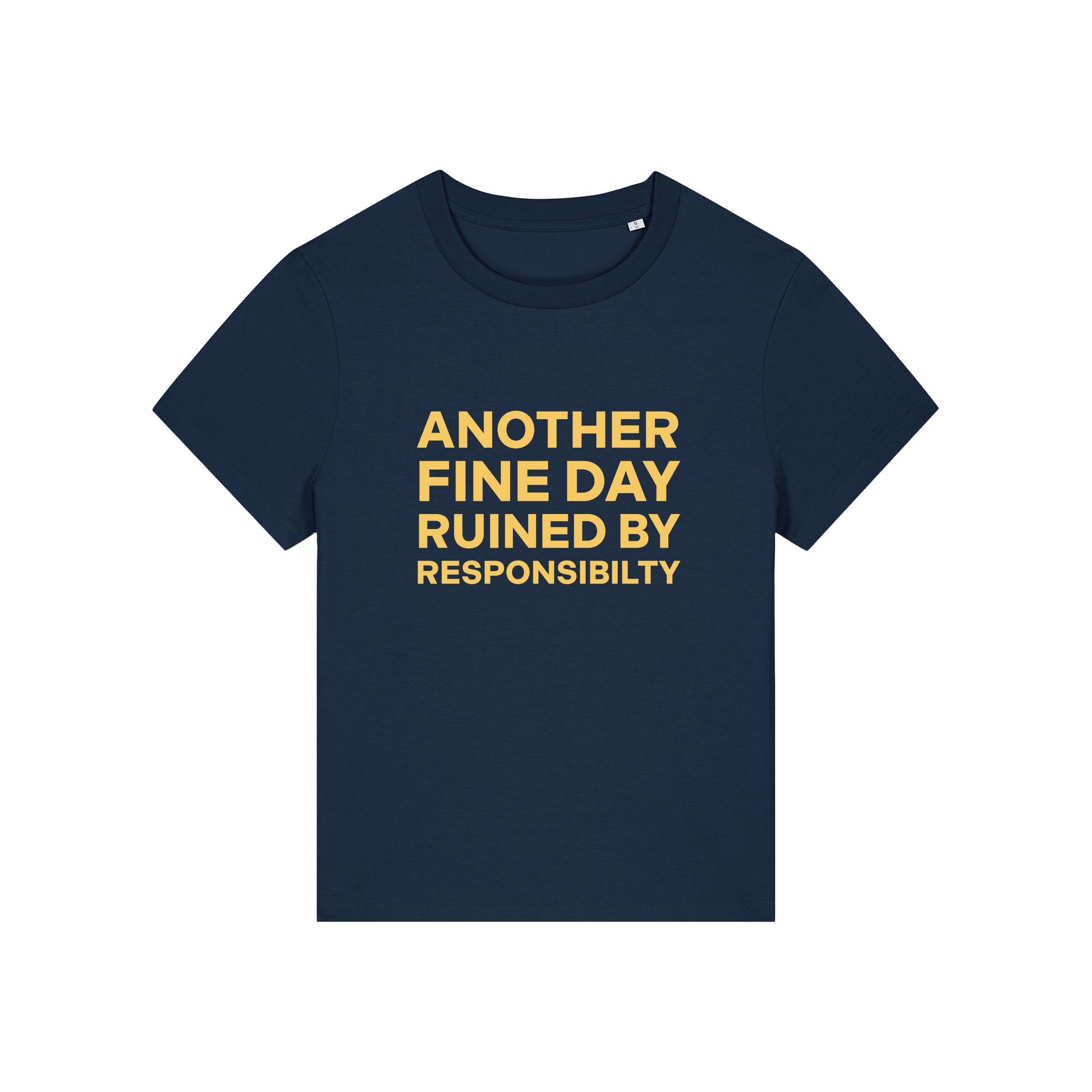 navy funny slogan t-shirt that reads 'another fine day ruined by responsibility'