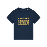 navy funny slogan t-shirt that reads 'another fine day ruined by responsibility'