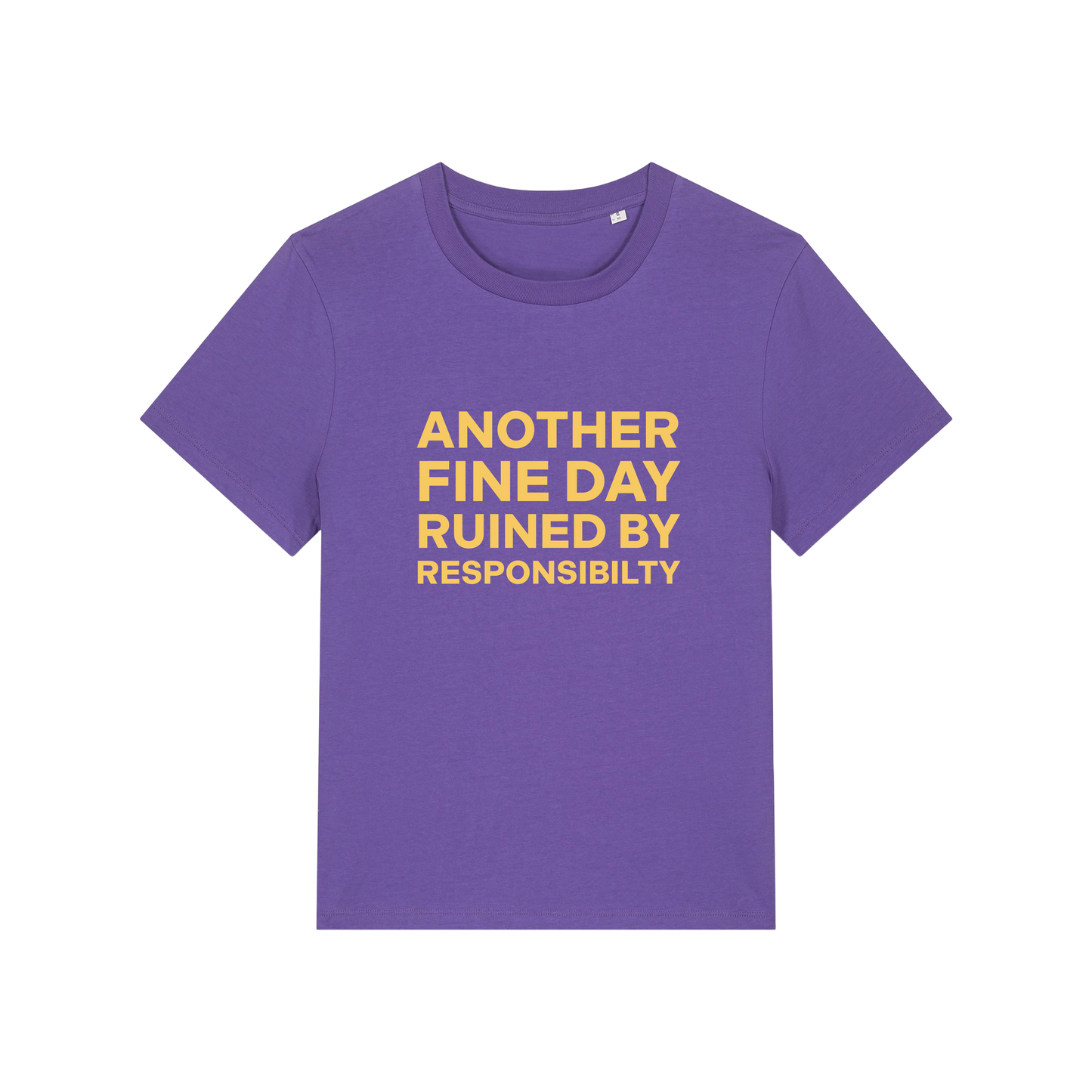purple funny slogan t-shirt that reads 'another fine day ruined by responsibility'