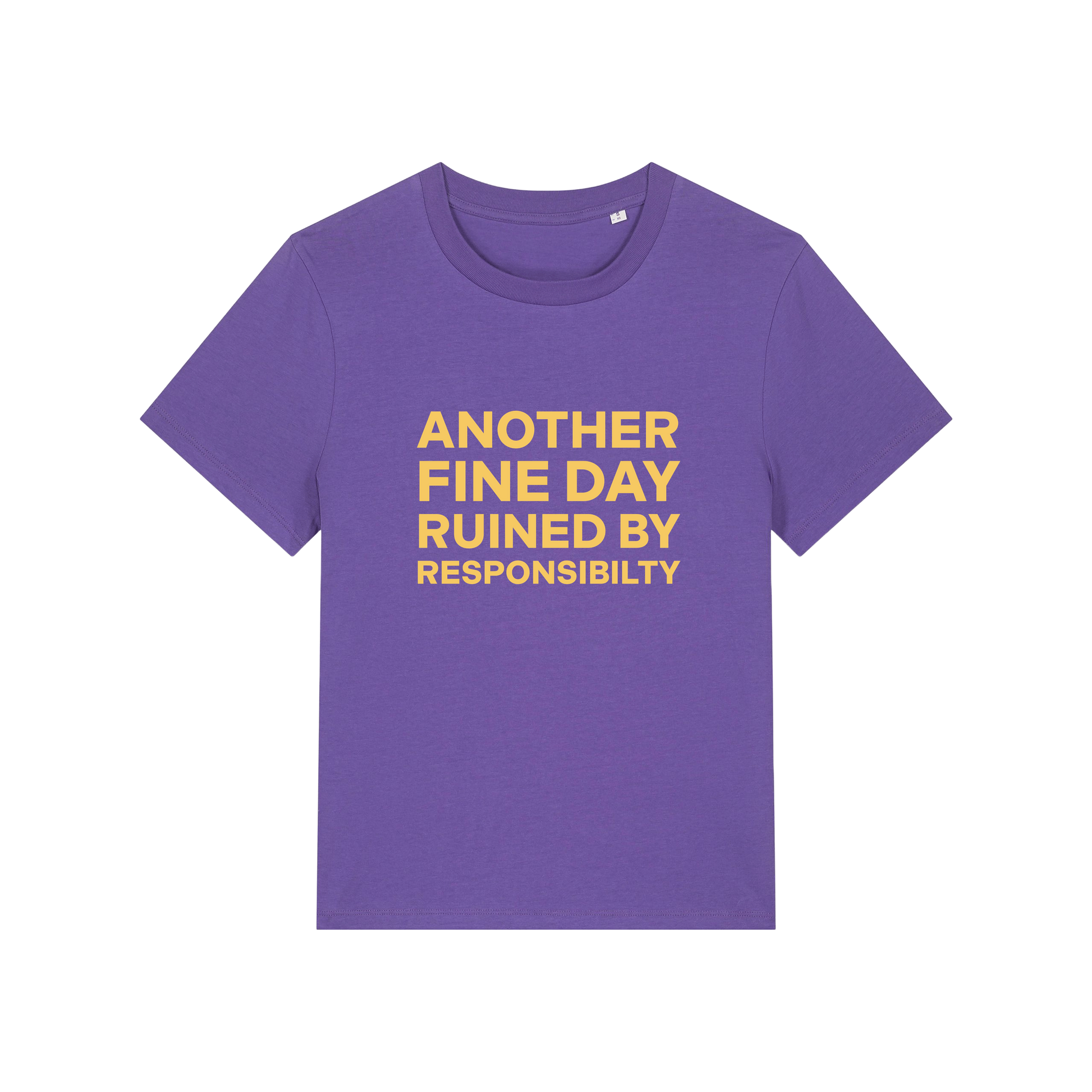 purple funny slogan t-shirt that reads 'another fine day ruined by responsibility'