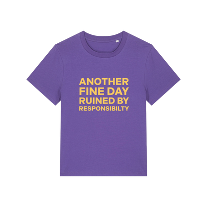 purple funny slogan t-shirt that reads 'another fine day ruined by responsibility'