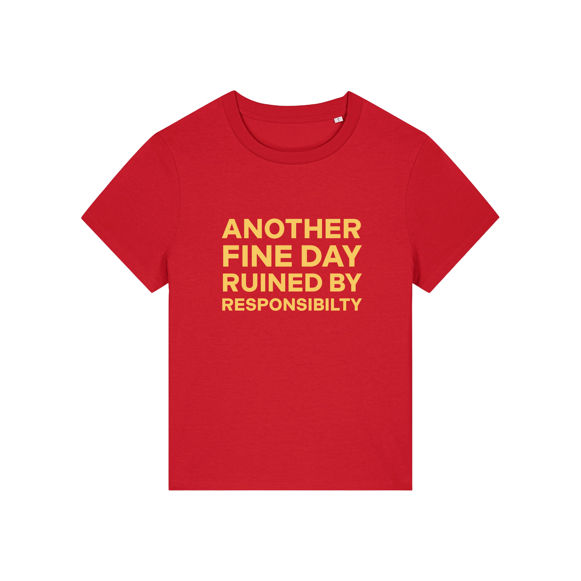 red funny slogan t-shirt that reads 'another fine day ruined by responsibility'