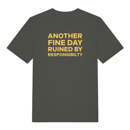 khaki slogan t-shirt with the text 'another fine day ruined by responsibility'