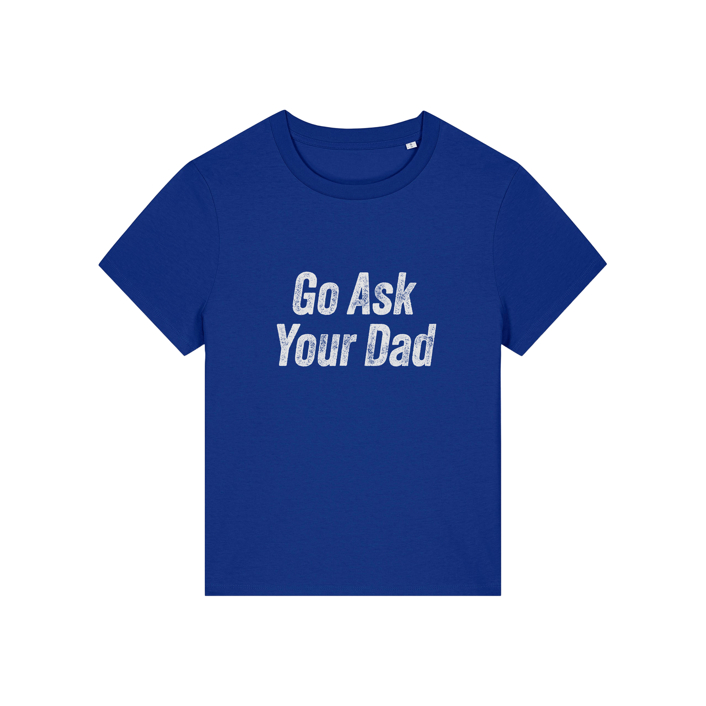 blue slogan tee that reads 'go ask your dad'