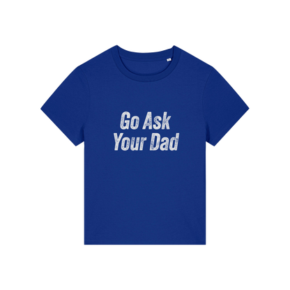 blue slogan tee that reads 'go ask your dad'