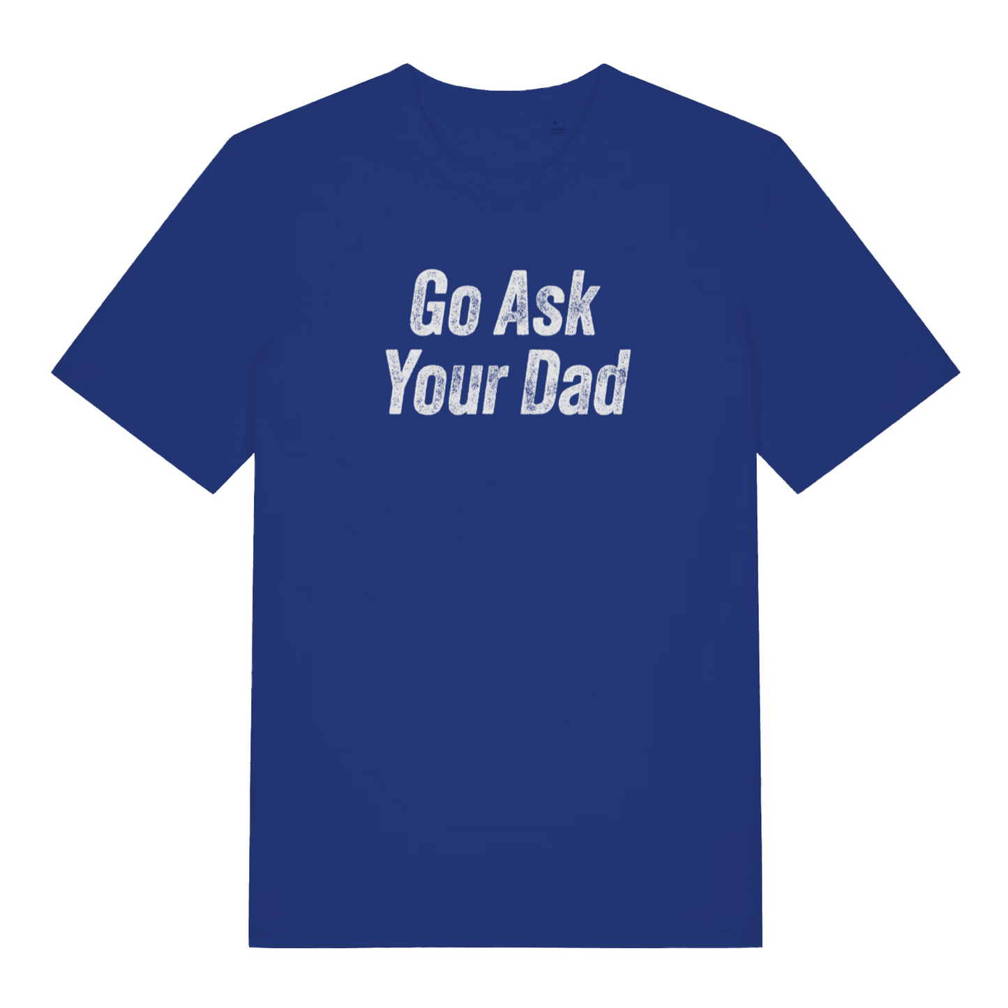 blue women's slogan t-shirt with the text 'go ask your dad'