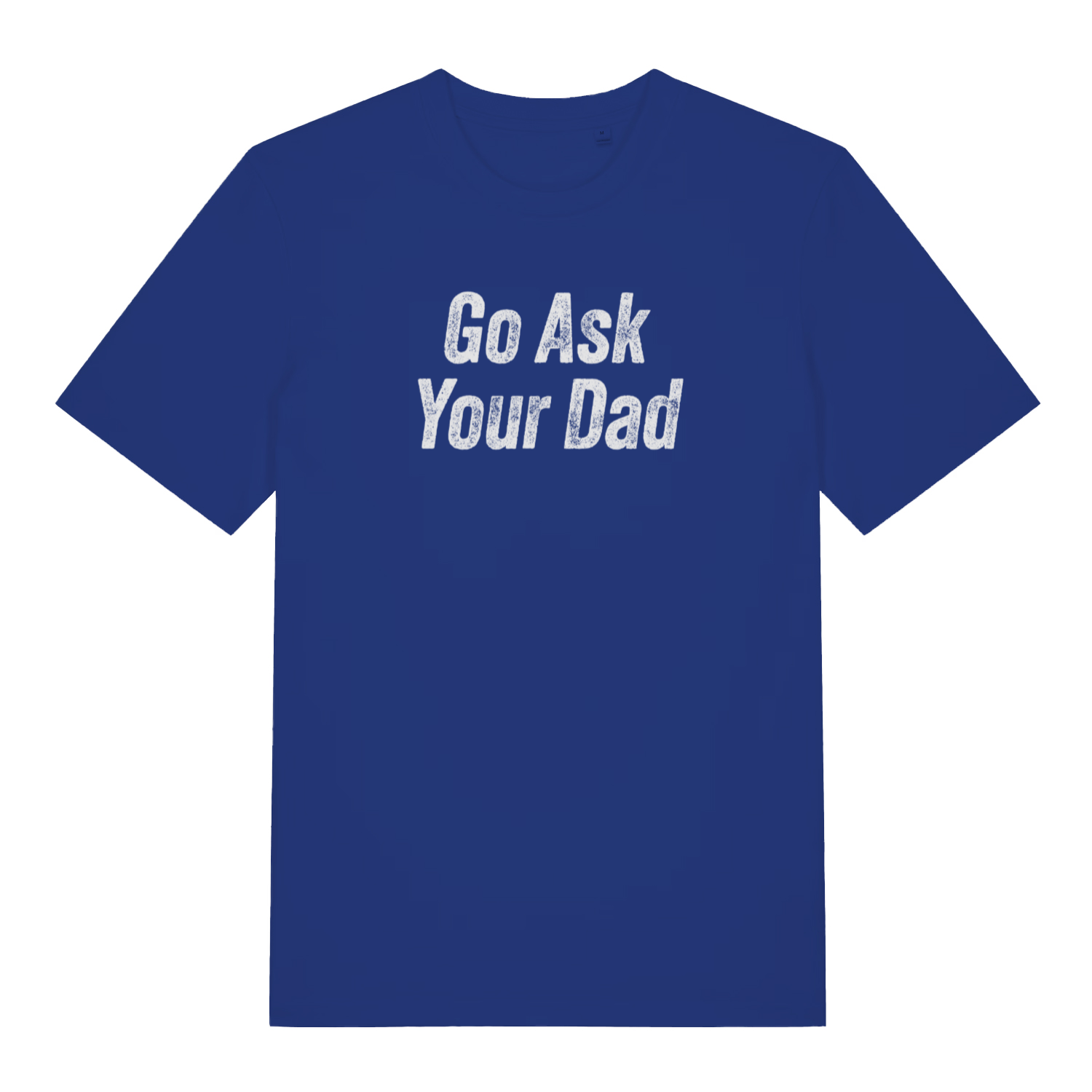 blue women's slogan t-shirt with the text 'go ask your dad'