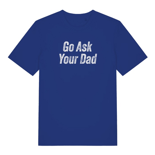 blue women's slogan t-shirt with the text 'go ask your dad'