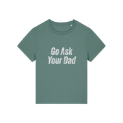 green slogan tee that reads 'go ask your dad'