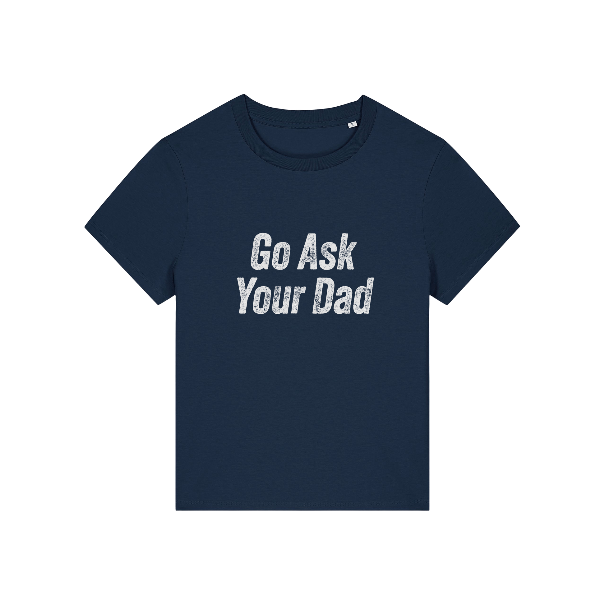 navy slogan tee that reads 'go ask your dad'