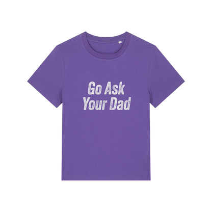 purple slogan tee that reads 'go ask your dad'
