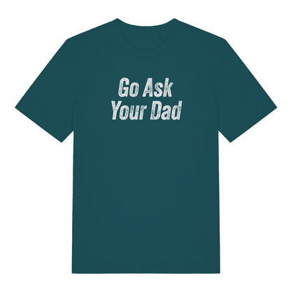 teal women's slogan t-shirt with the text 'go ask your dad'