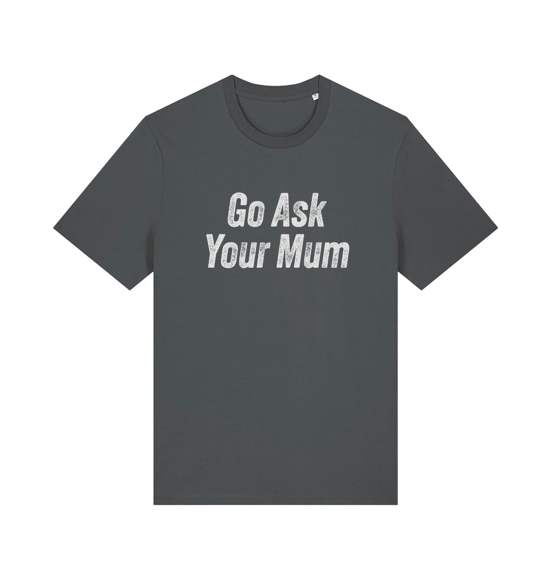 Gray slogan t-shirt with 'Go Ask Your Mum' text on a white background