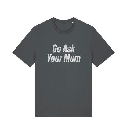 Gray slogan t-shirt with 'Go Ask Your Mum' text on a white background