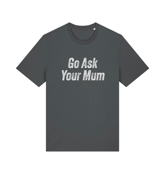 Gray slogan t-shirt with 'Go Ask Your Mum' text on a white background