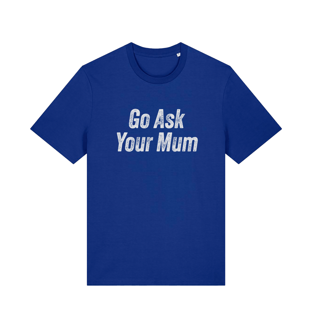 Blue slogan t-shirt with 'Go Ask Your Mum' text on a white background